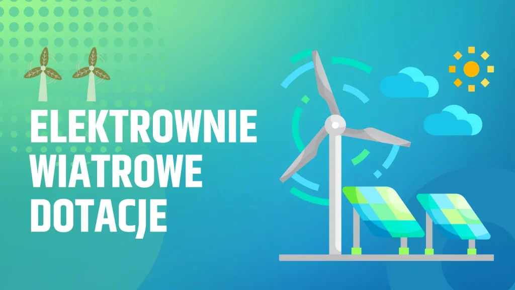 Elektrownia wiatrowa - uzyskaj dotacje